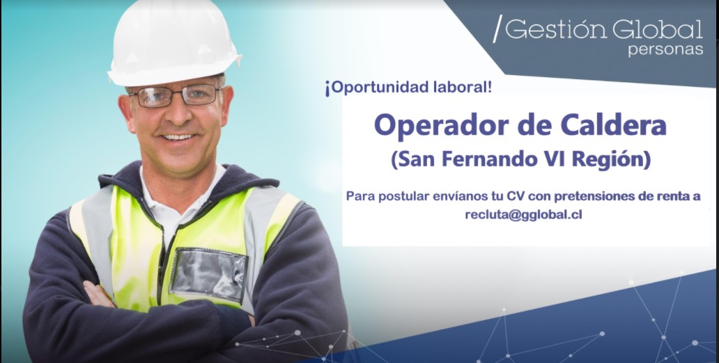 Noticia Oportunidad Laboral - Operador de Caldera en San Fernando, VI Región